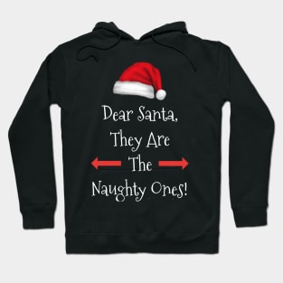 Dear Santa They Are The Naughty Ones Christmas Xmas Holidays Hoodie